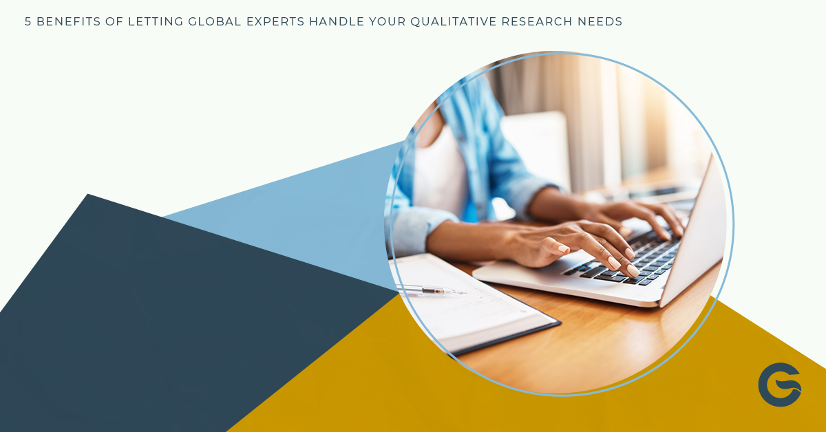 5 Benefits of Letting Global Experts Handle Your Qualitative Research Needs Image