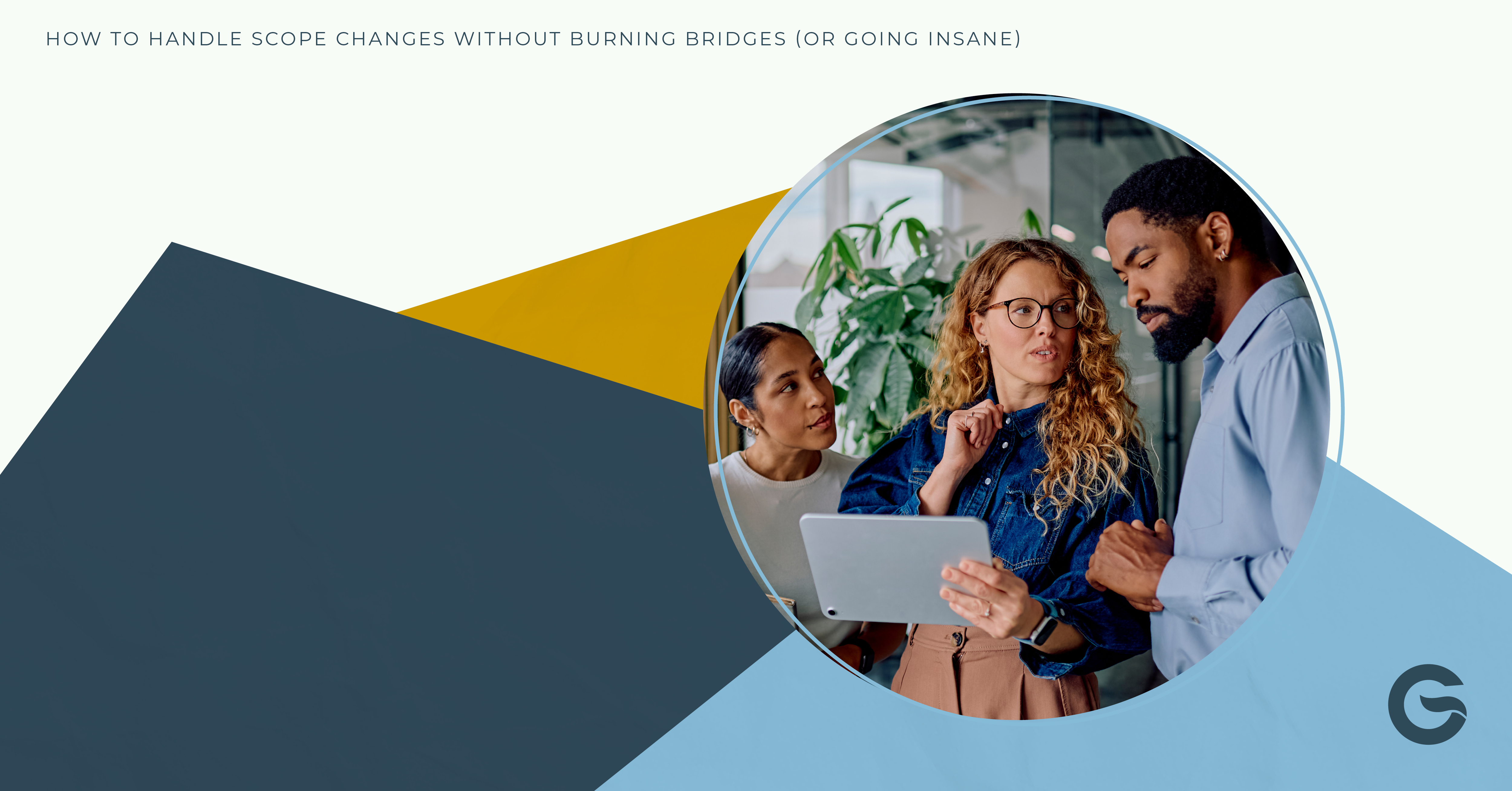 How to Handle Scope Changes Without Burning Bridges (or Going Insane) Image