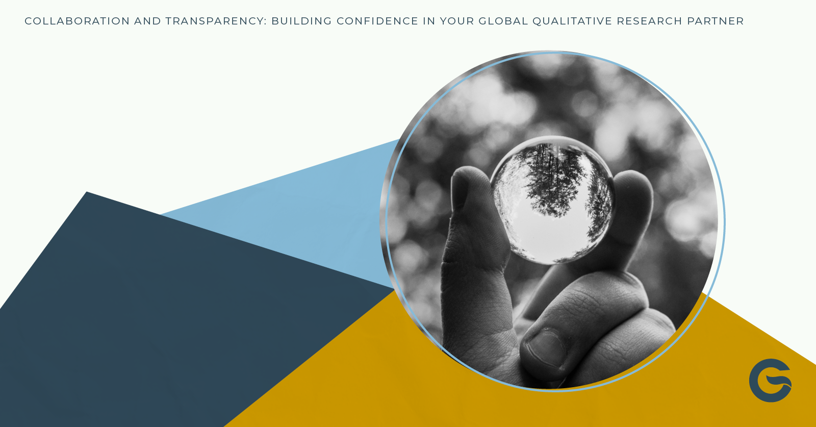 Collaboration and Transparency - Building Confidence in your Global Qualitative Research Partner Image